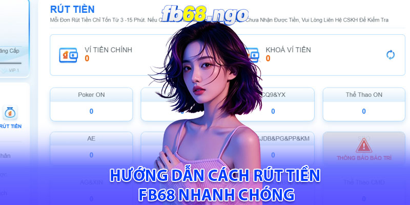 Rút Tiền Fb68: Điều Cần Biết Khi Thực Hiện Giao Dịch 4 Hướng dẫn cách rút tiền Fb68 nhanh chóng